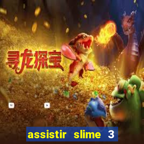 assistir slime 3 temporada dublado